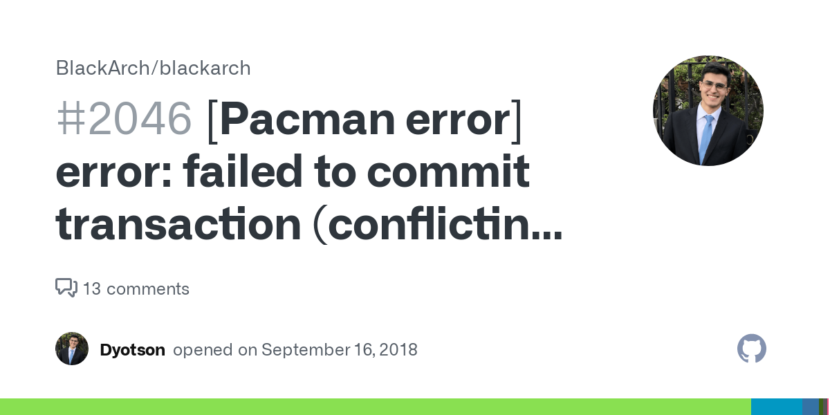 Pacman Error] Error: Failed To Commit Transaction (Conflicting Files) ·  Issue #2046 · Blackarch/Blackarch · Github