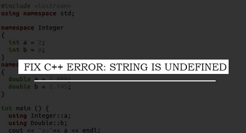 Fix C++ Error: String Is Undefined