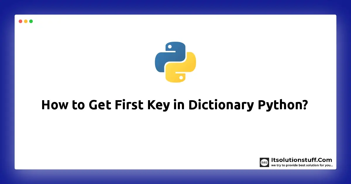 How To Get First Key In Dictionary Python? - Itsolutionstuff.Com