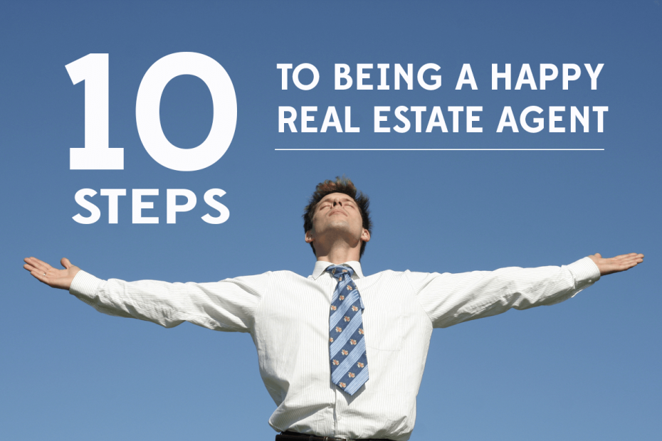 10 Steps To Being A Happy Real Estate Agent